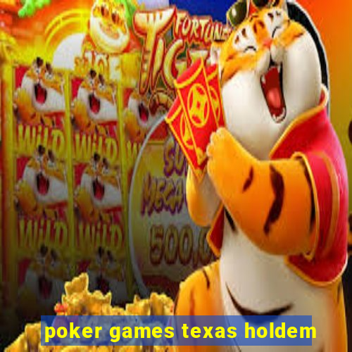 poker games texas holdem