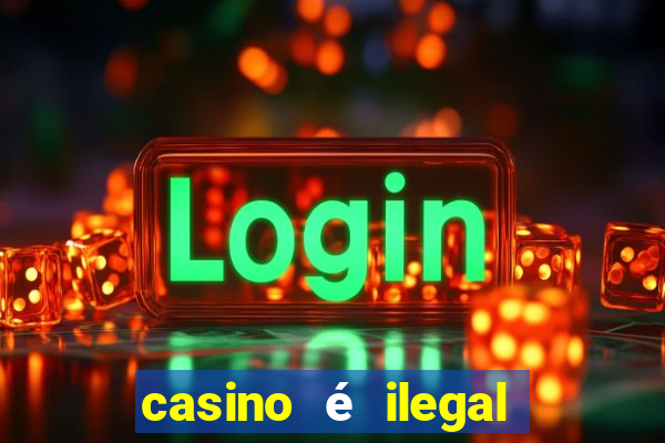 casino é ilegal no brasil