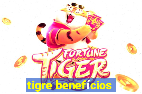 tigre benefícios