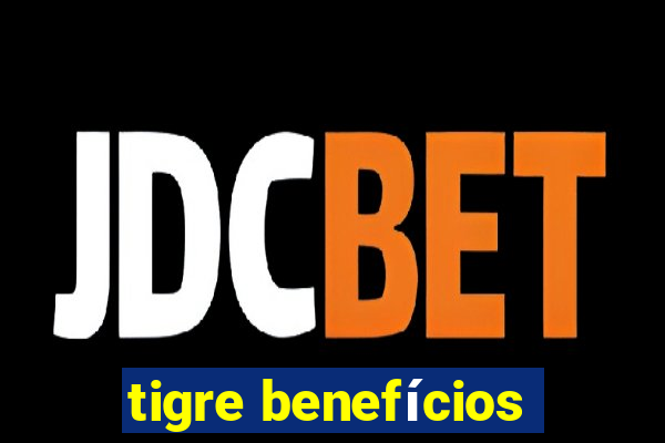 tigre benefícios