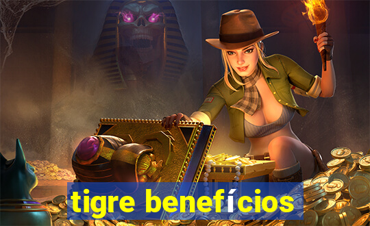 tigre benefícios