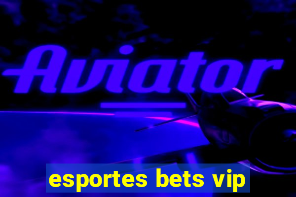 esportes bets vip