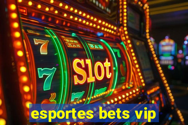 esportes bets vip