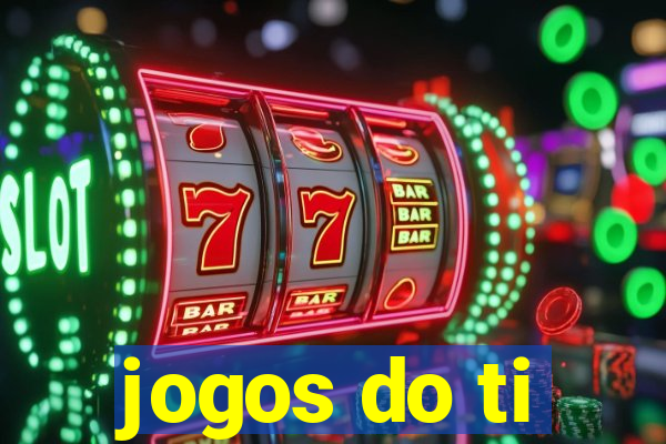 jogos do ti