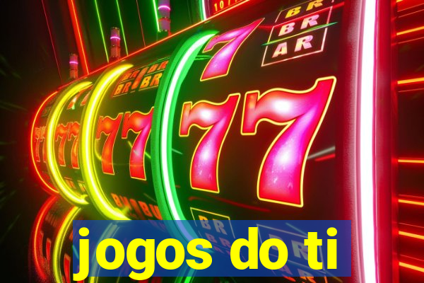 jogos do ti