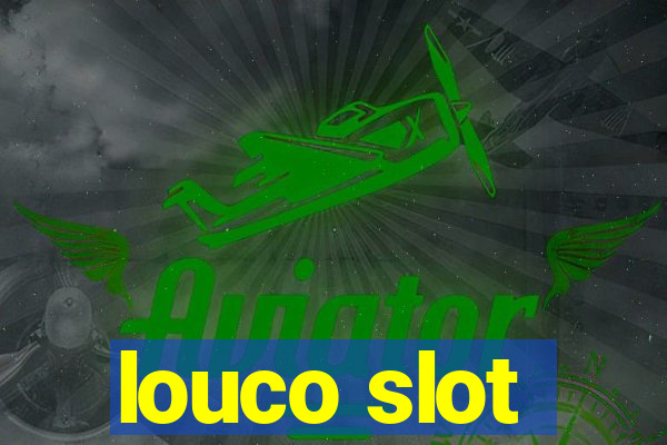 louco slot