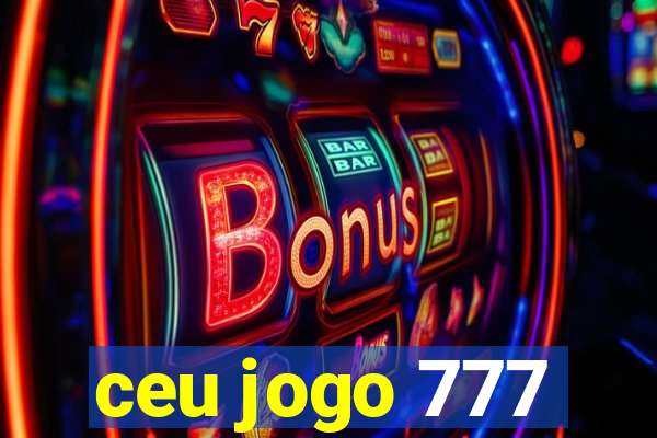 ceu jogo 777