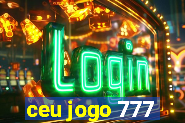 ceu jogo 777