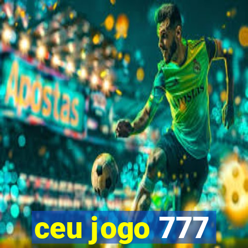 ceu jogo 777