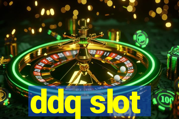 ddq slot