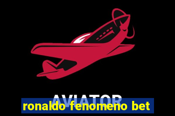 ronaldo fenomeno bet