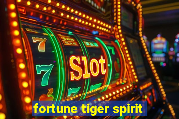 fortune tiger spirit