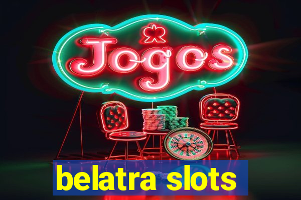 belatra slots