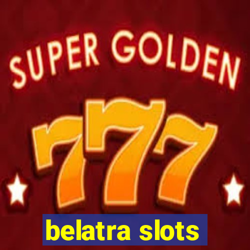 belatra slots