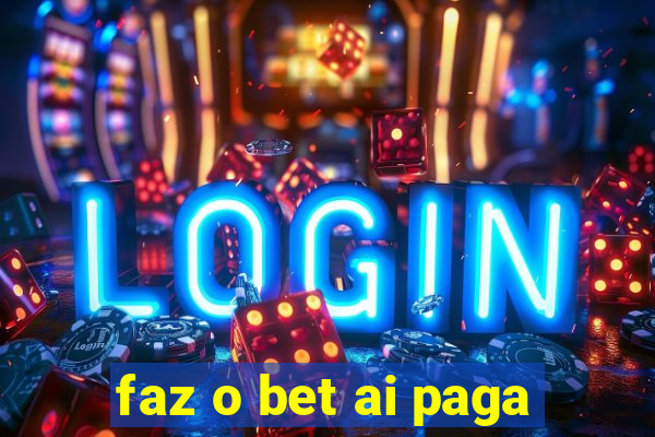 faz o bet ai paga