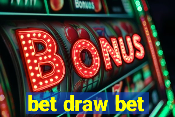 bet draw bet