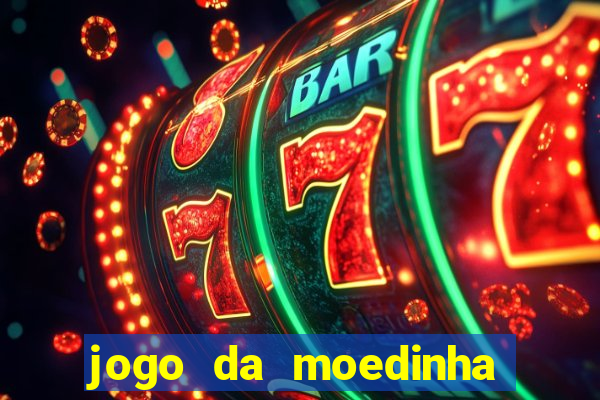 jogo da moedinha que ganha dinheiro