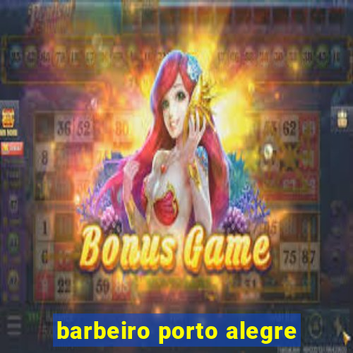 barbeiro porto alegre