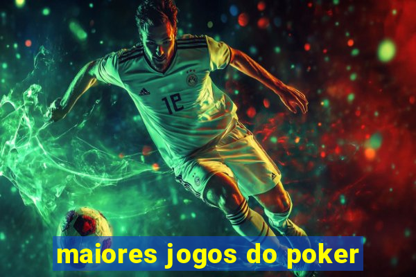 maiores jogos do poker