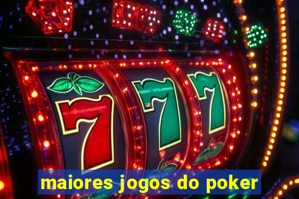 maiores jogos do poker