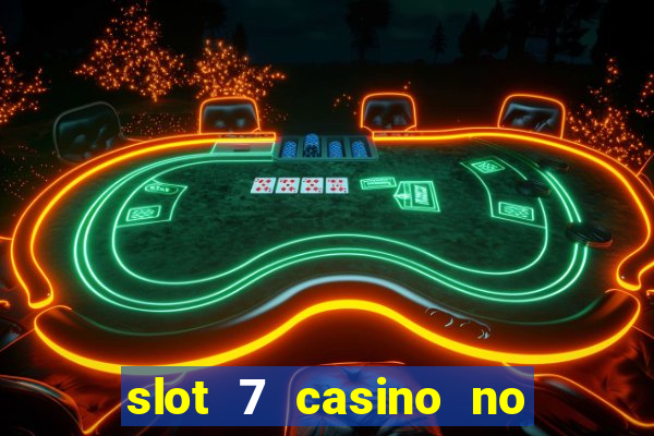 slot 7 casino no deposit bonus