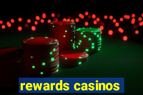 rewards casinos