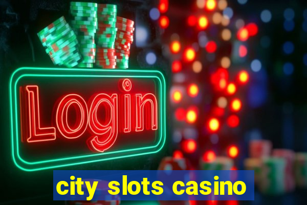 city slots casino