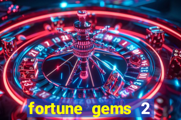 fortune gems 2 slot-tada jogos