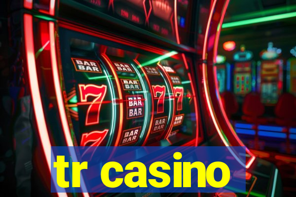 tr casino