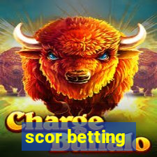 scor betting