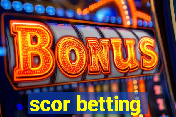 scor betting