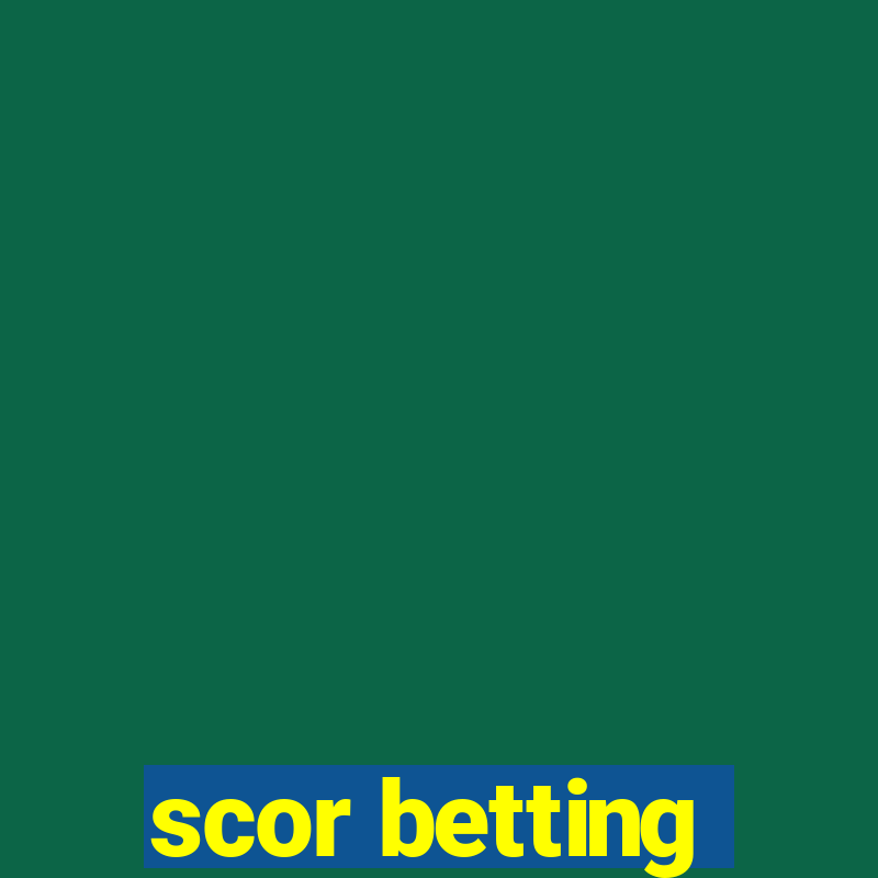 scor betting