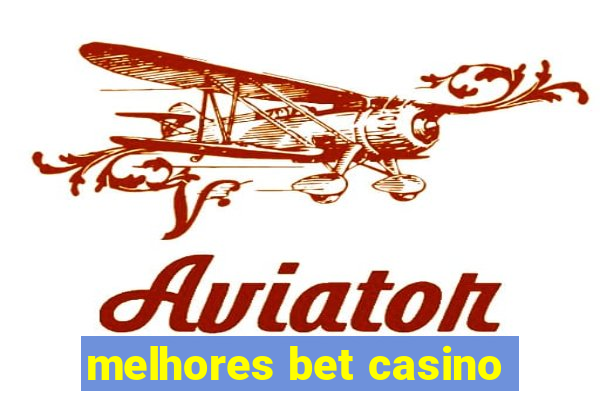 melhores bet casino