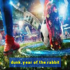 dunk.year of the rabbit