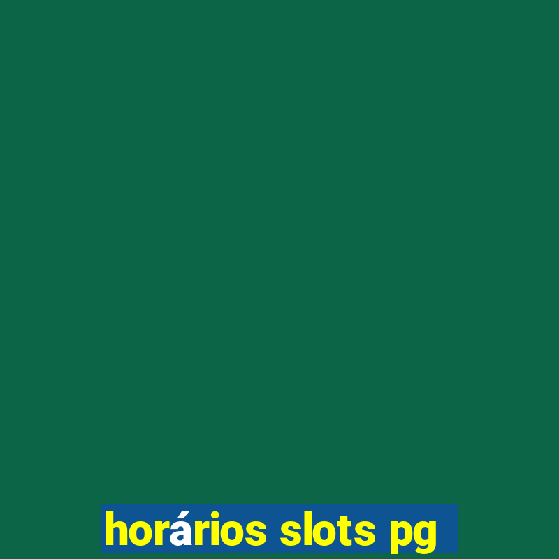 horários slots pg