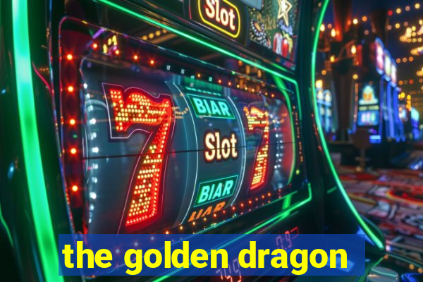 the golden dragon