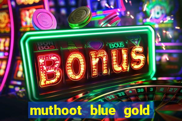 muthoot blue gold loan app