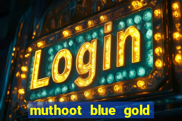 muthoot blue gold loan app