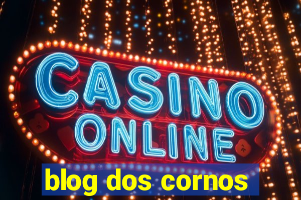 blog dos cornos