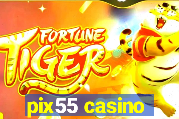 pix55 casino