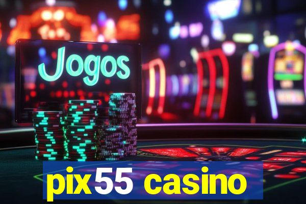 pix55 casino