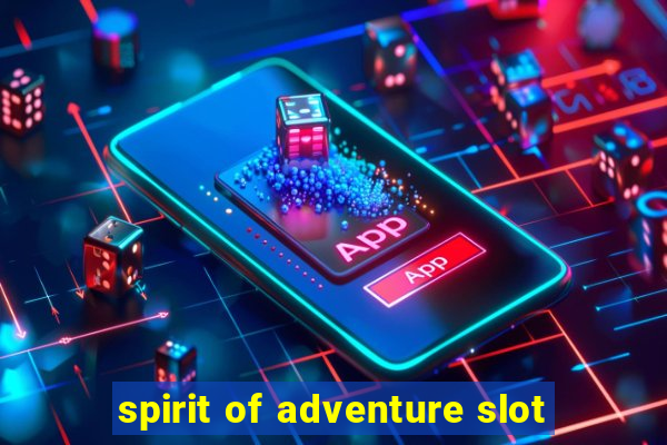 spirit of adventure slot