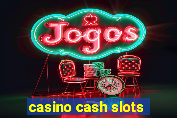 casino cash slots