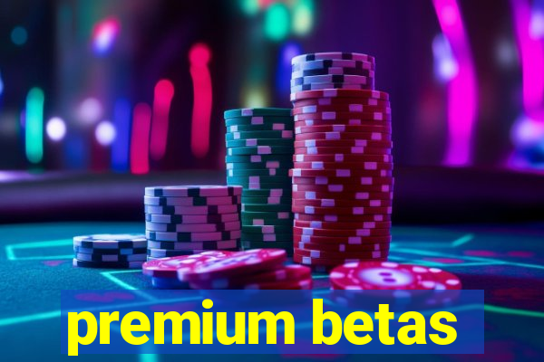 premium betas