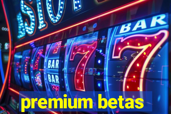 premium betas