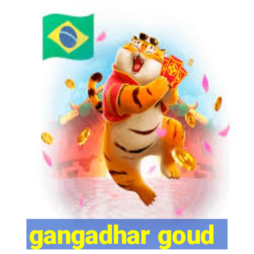 gangadhar goud