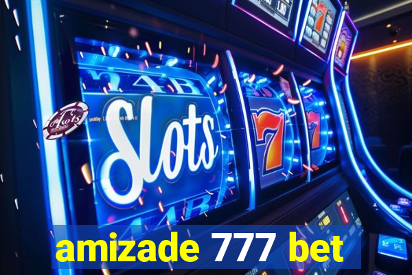 amizade 777 bet