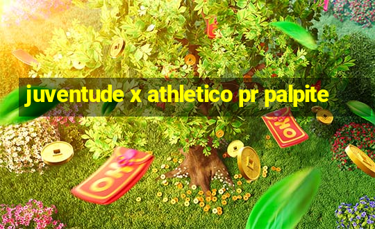 juventude x athletico pr palpite