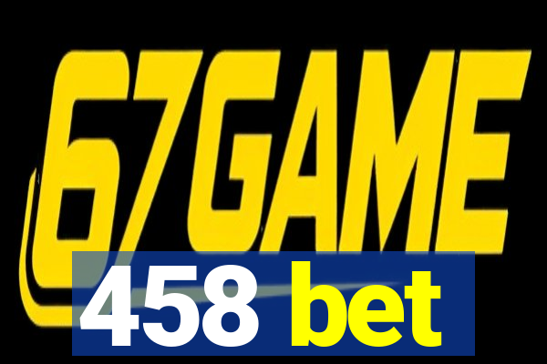 458 bet