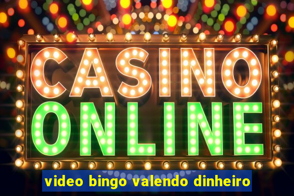 video bingo valendo dinheiro